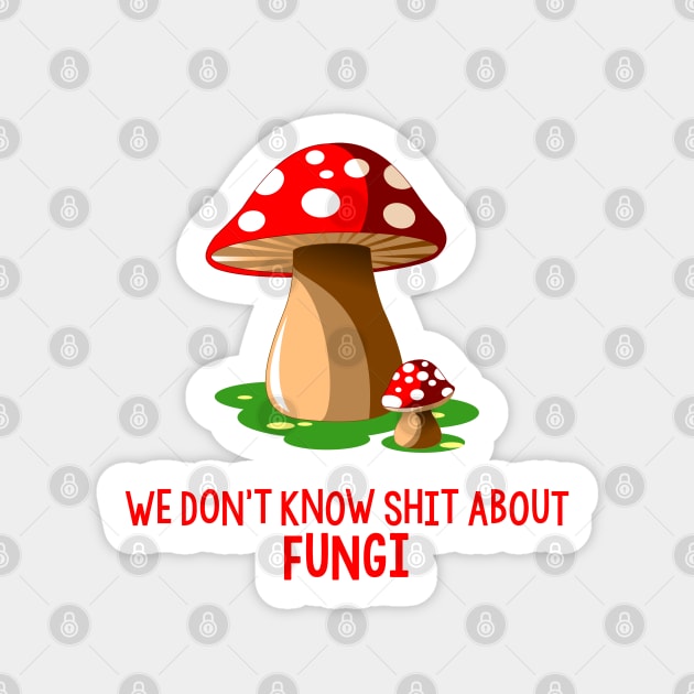 Don't know shit about fungi Sticker by fanartdesigns